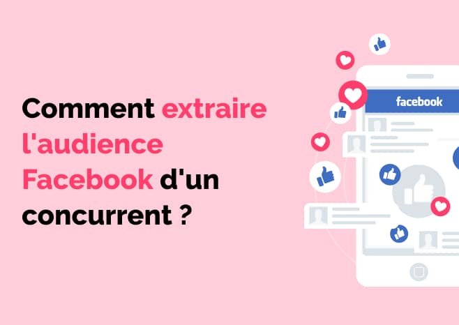 Extraire l'audience facebook d'un concurrent