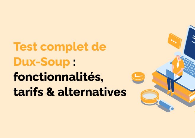 Lire la suite à propos de l’article Test complet de Dux-Soup : fonctionnalités, tarifs & alternatives